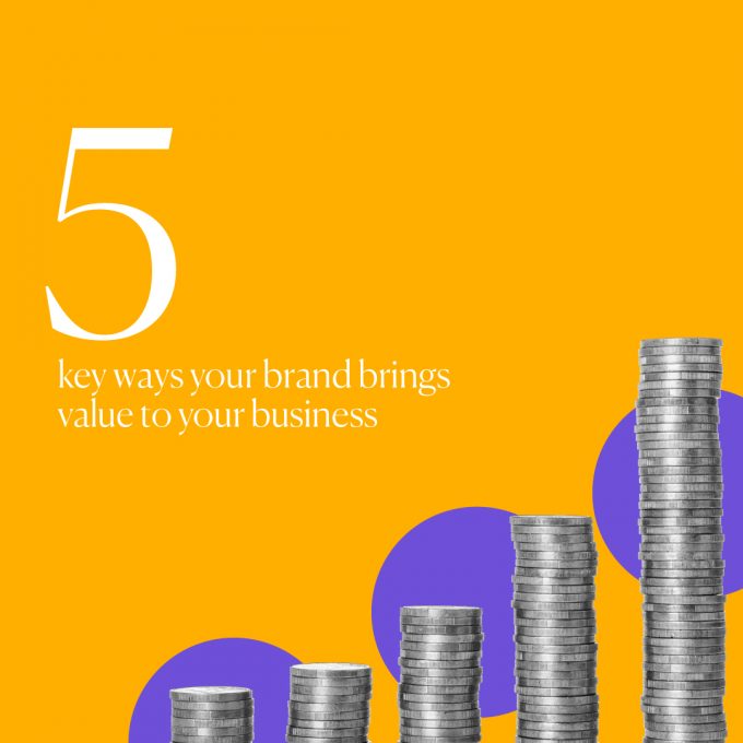 5 key ways your brand brings value to your business - 